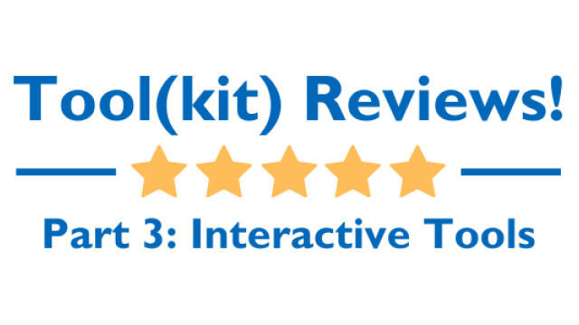 Tool(kit) Reviews! Part III: Interactive Tools